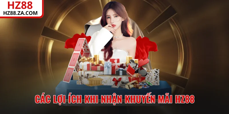 Các lợi ích khi nhận khuyến mãi HZ88