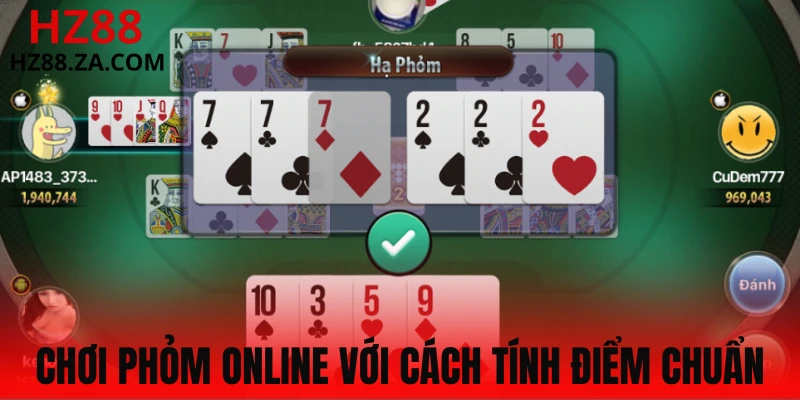 Cách tính điểm chuẩn nhất khi chơi Phỏm online