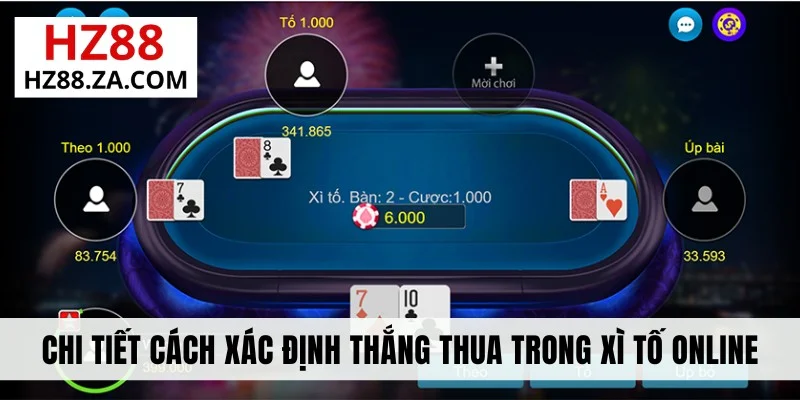 Chi tiết cách xác định thắng thua trong Xì Tố online