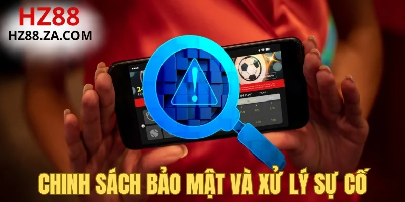 Chính sách bảo mật và xử lý sự cố