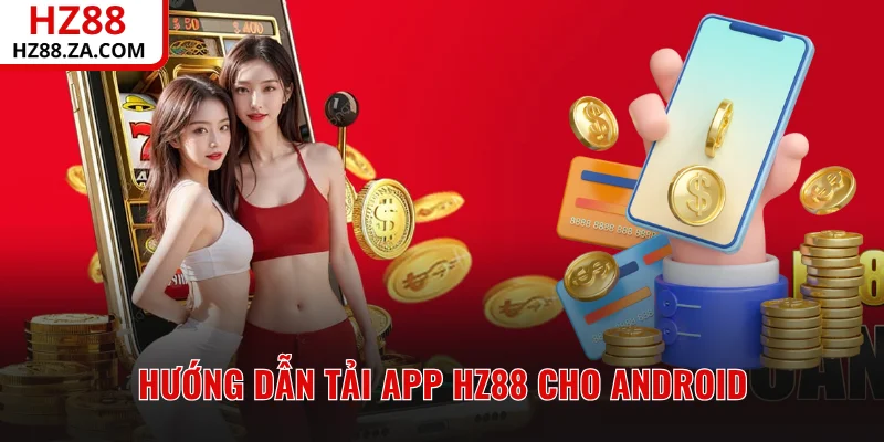 Hướng dẫn tải app HZ88 cho Android