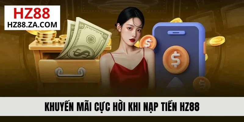 Khuyến mãi cực hời khi nạp tiền HZ88