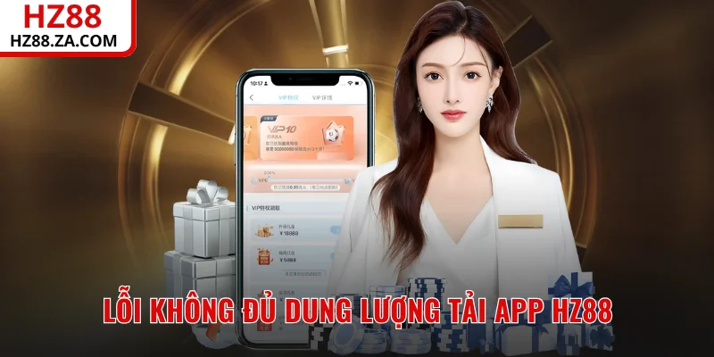 Lỗi không đủ dung lượng tải app HZ88