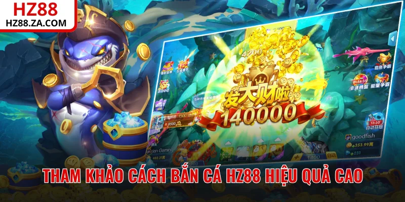 Tham khảo cách bắn cá HZ88 hiệu quả cao
