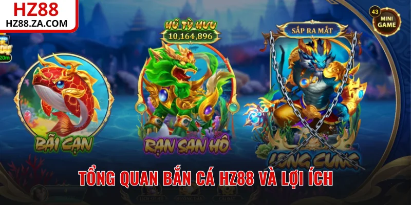 Tổng quan bắn cá HZ88 và lợi ích