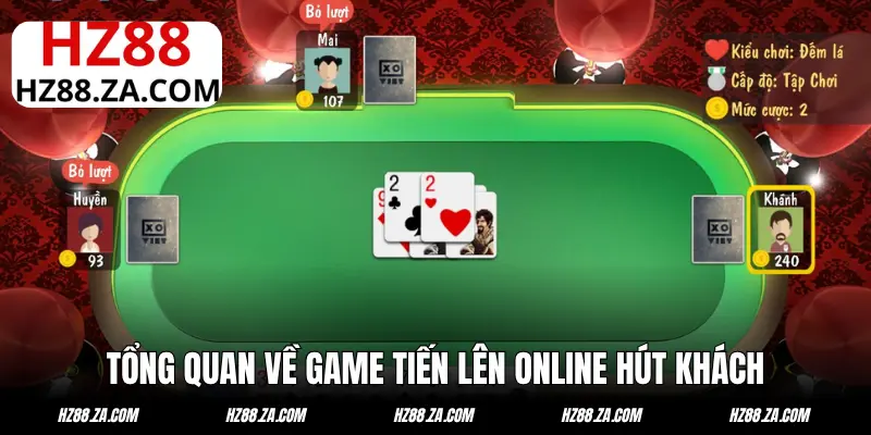 Tổng quan về game Tiến Lên online hút khách