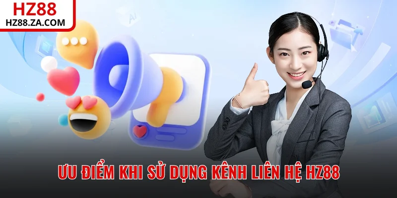 Ưu điểm khi sử dụng kênh liên hệ HZ88